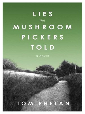 cover image of Lies the Mushroom Pickers Told: a Novel